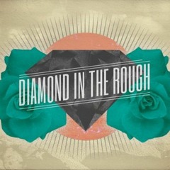 Diamonds In The Rough