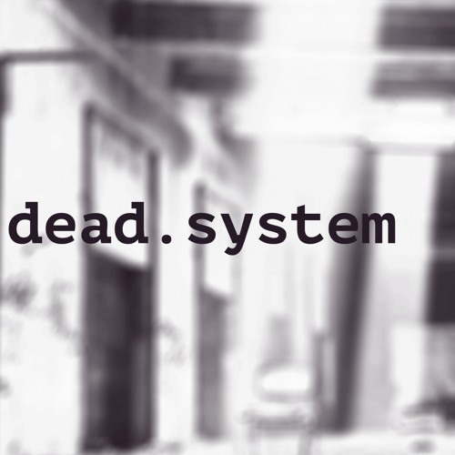 Stream dead.system music | Listen to songs, albums, playlists for free ...