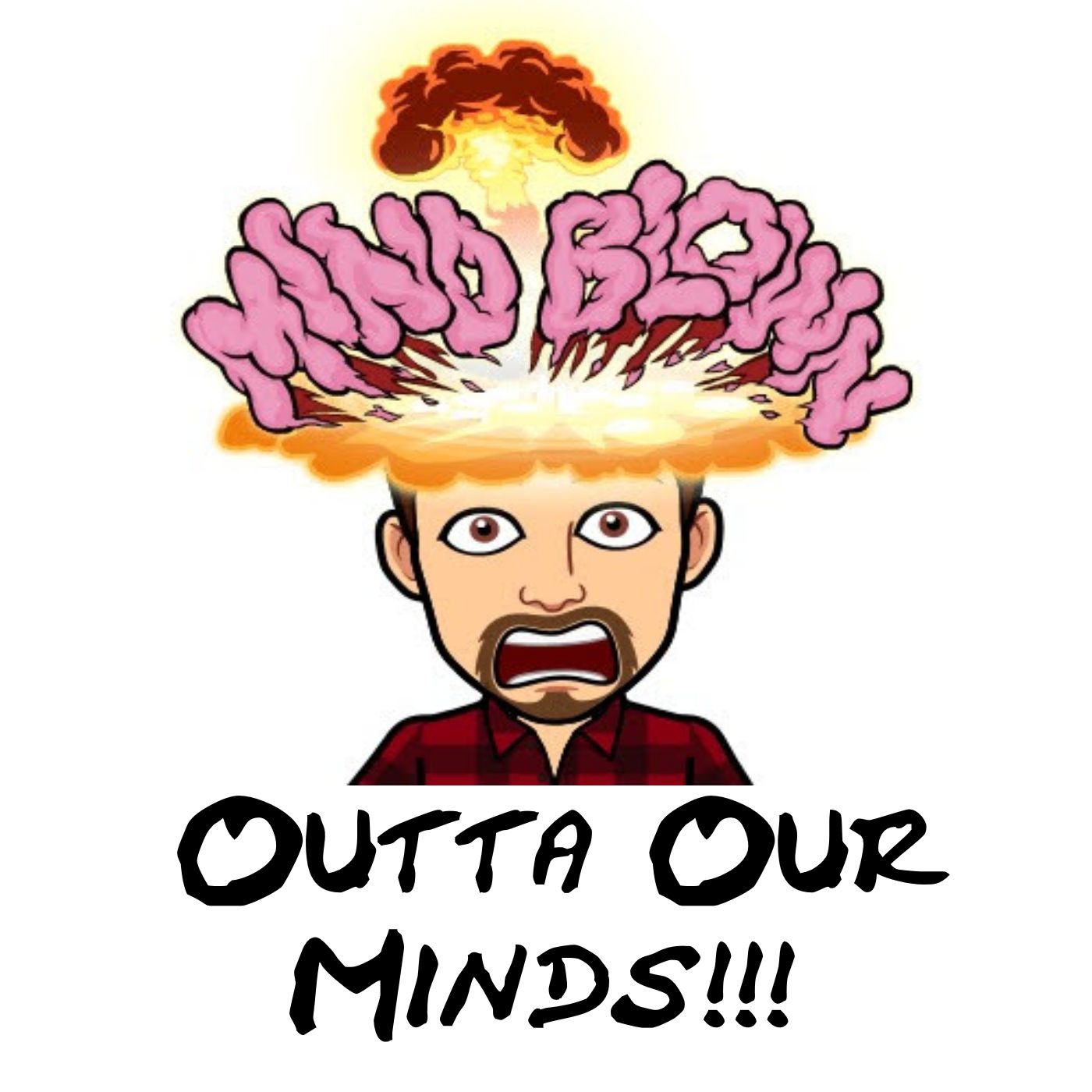 OUTTA OUR MINDS!!