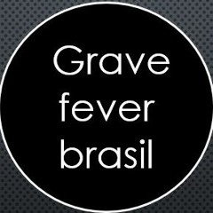 GRAVE FEVER BRASIL