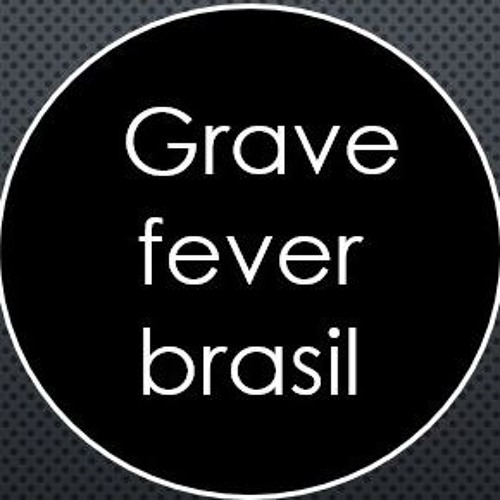 GRAVE FEVER BRASIL’s avatar