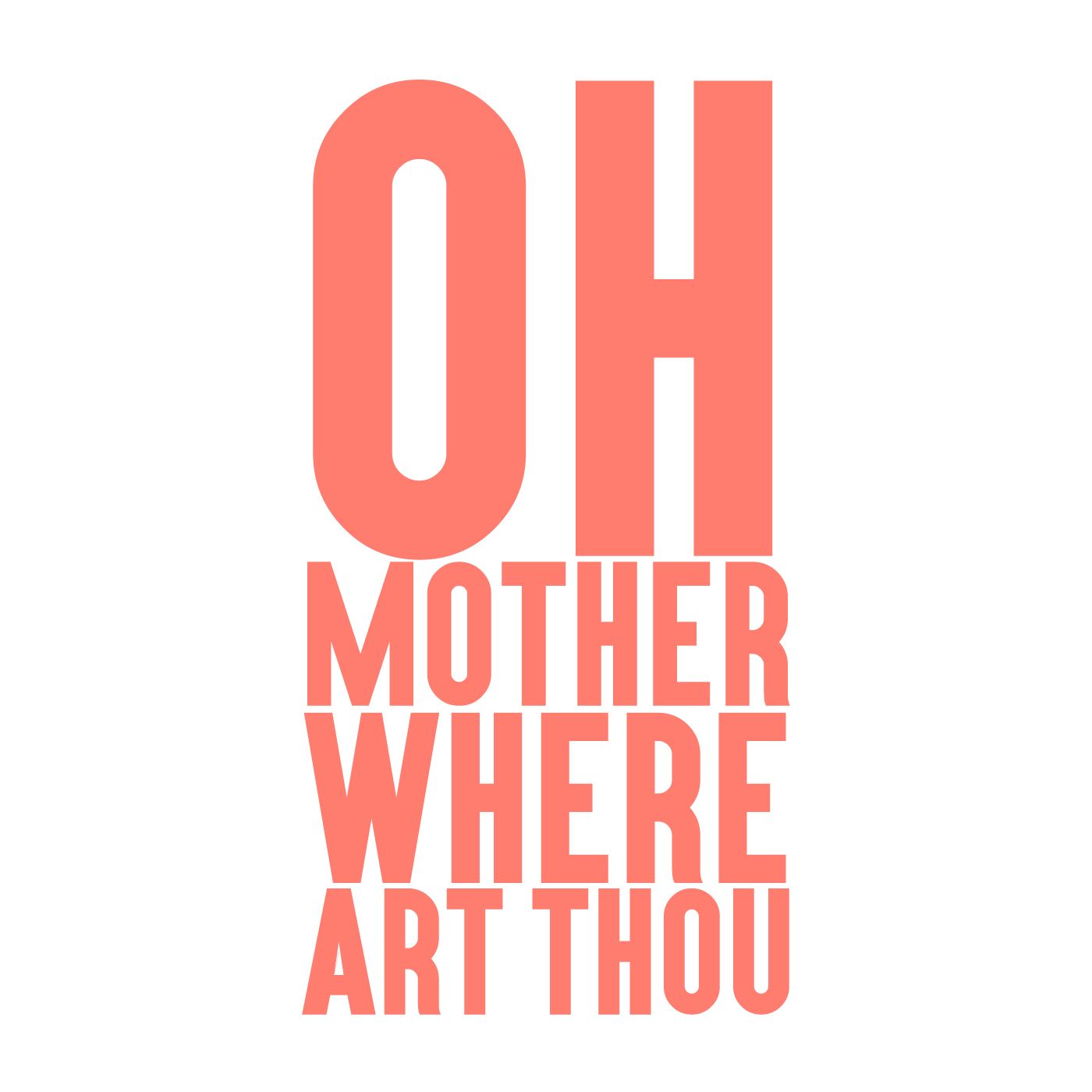 Oh Mother Where Art Thou: A Podcast for Parents
