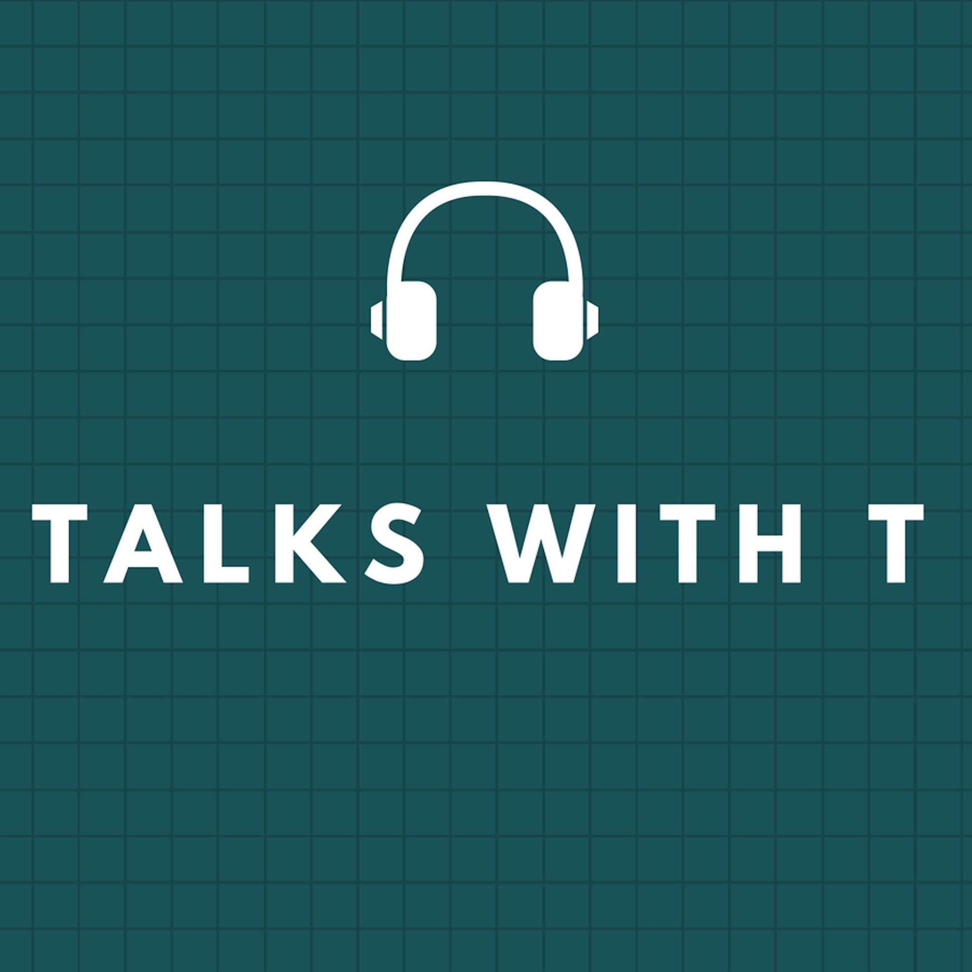 TALKS WITH T PODCAST