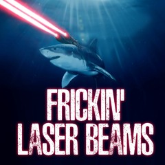 Stream Frickin' Laser Beams music | Listen to songs, albums, playlists for  free on SoundCloud