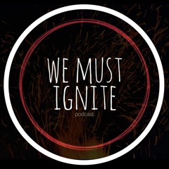 We Must Ignite