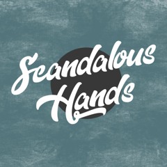 Scandalous Hands