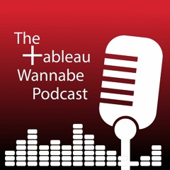 Tableau Wanna Be Podcast