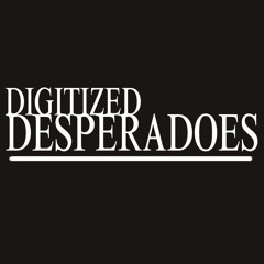Digitized Desperado