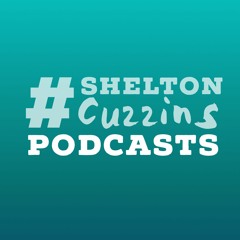 #SheltonCuzzins Podcasts