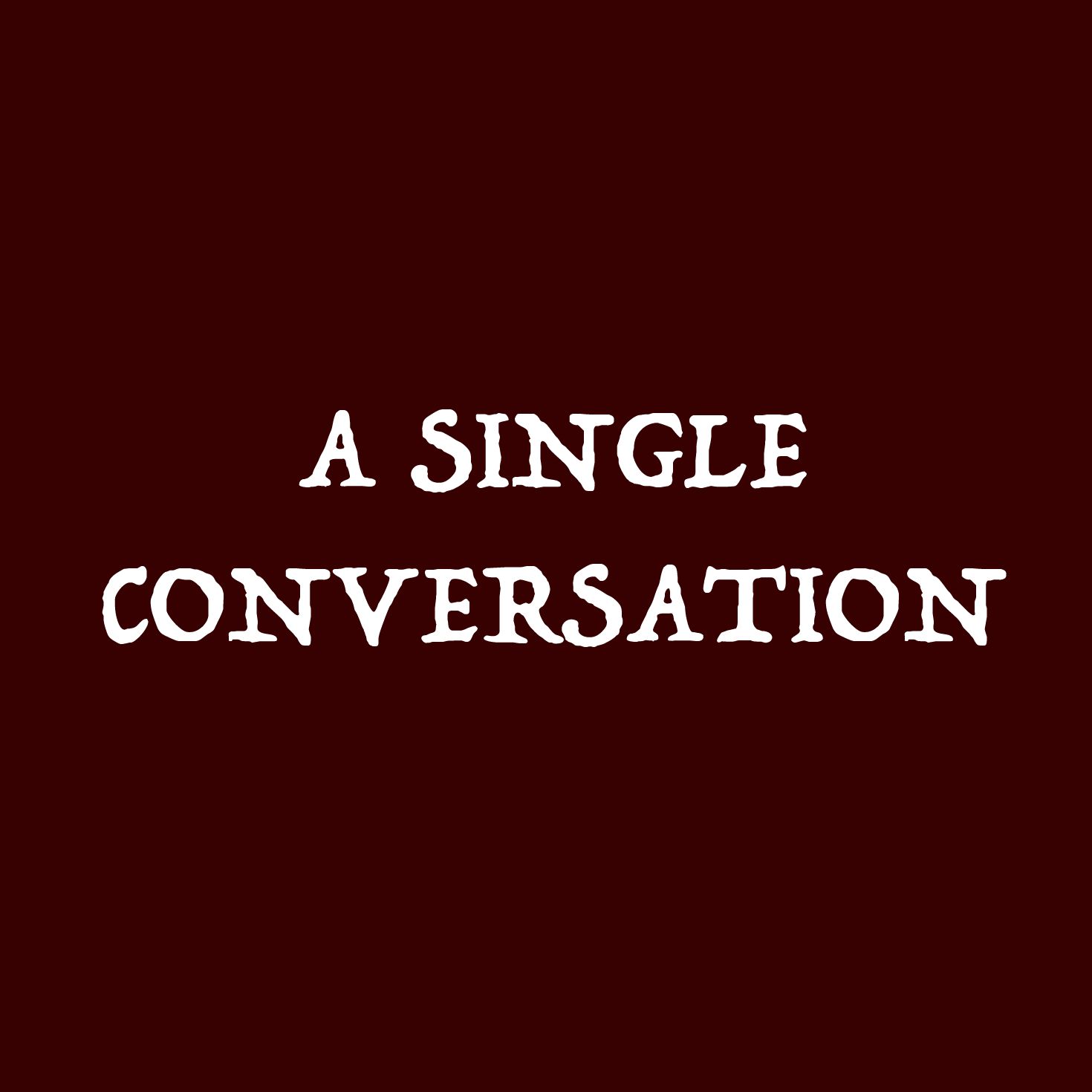 A Single Conversation
