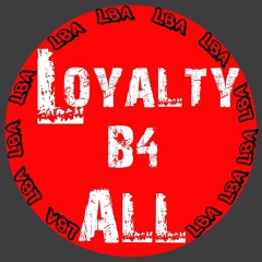 Loyalty B4 All Productions