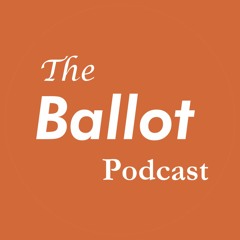 The Ballot Podcast