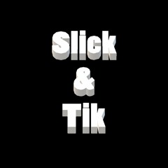 Slick & Tik