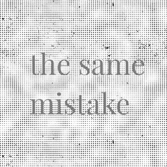 The Same Mistake