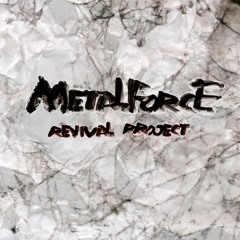 Metal Force Revival Project