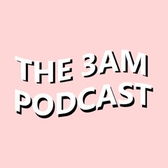 The 3AM Podcast
