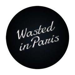 Wasted in Paris