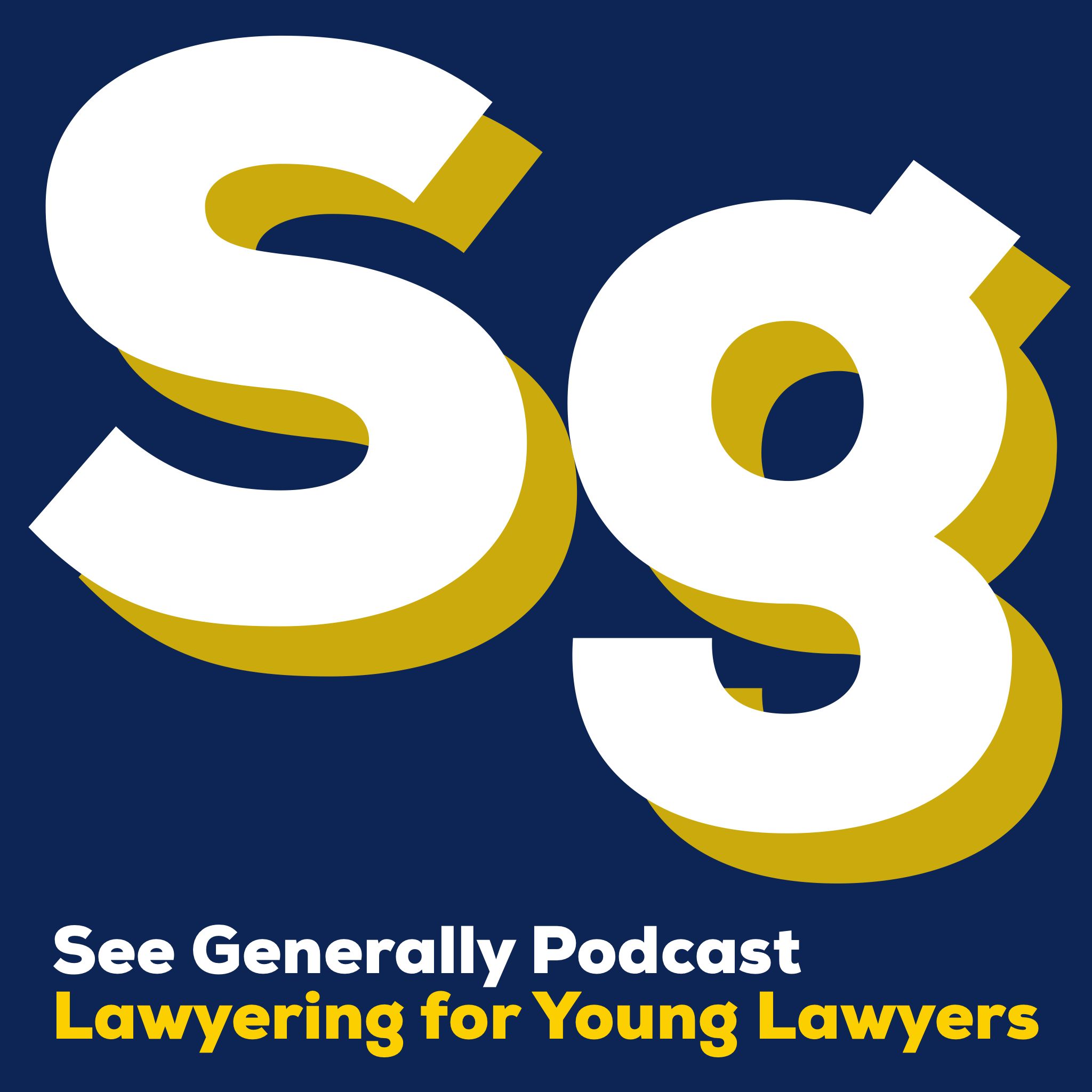 See Generally Podcast: Lawyering for Young Lawyers