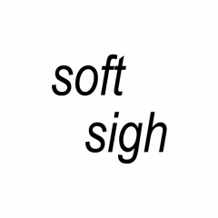 soft sigh