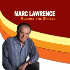 Marc Lawrence Against The Spread Podcast! - 09-28-22