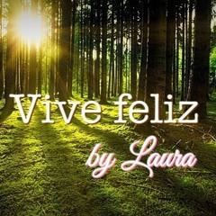 Vive feliz by Laura