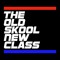 The Old Skool New Class