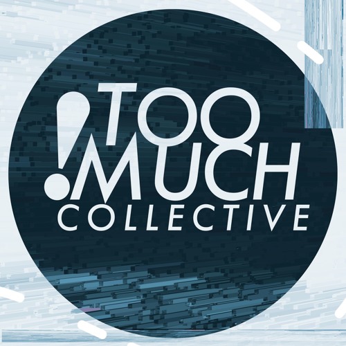 Too Much Collective’s avatar