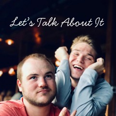 Let's Talk About It!