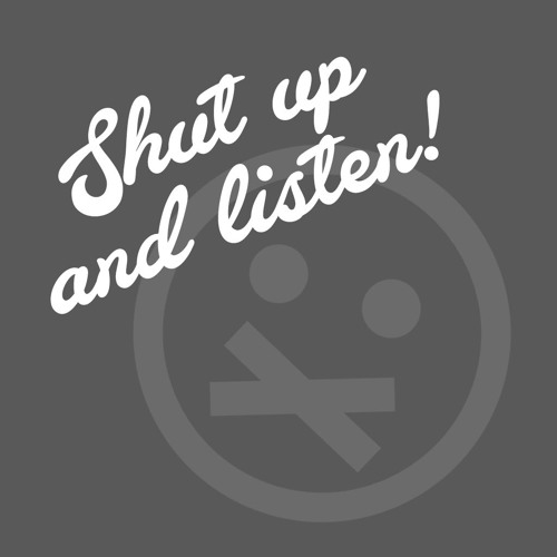Shut Up & Listen’s avatar