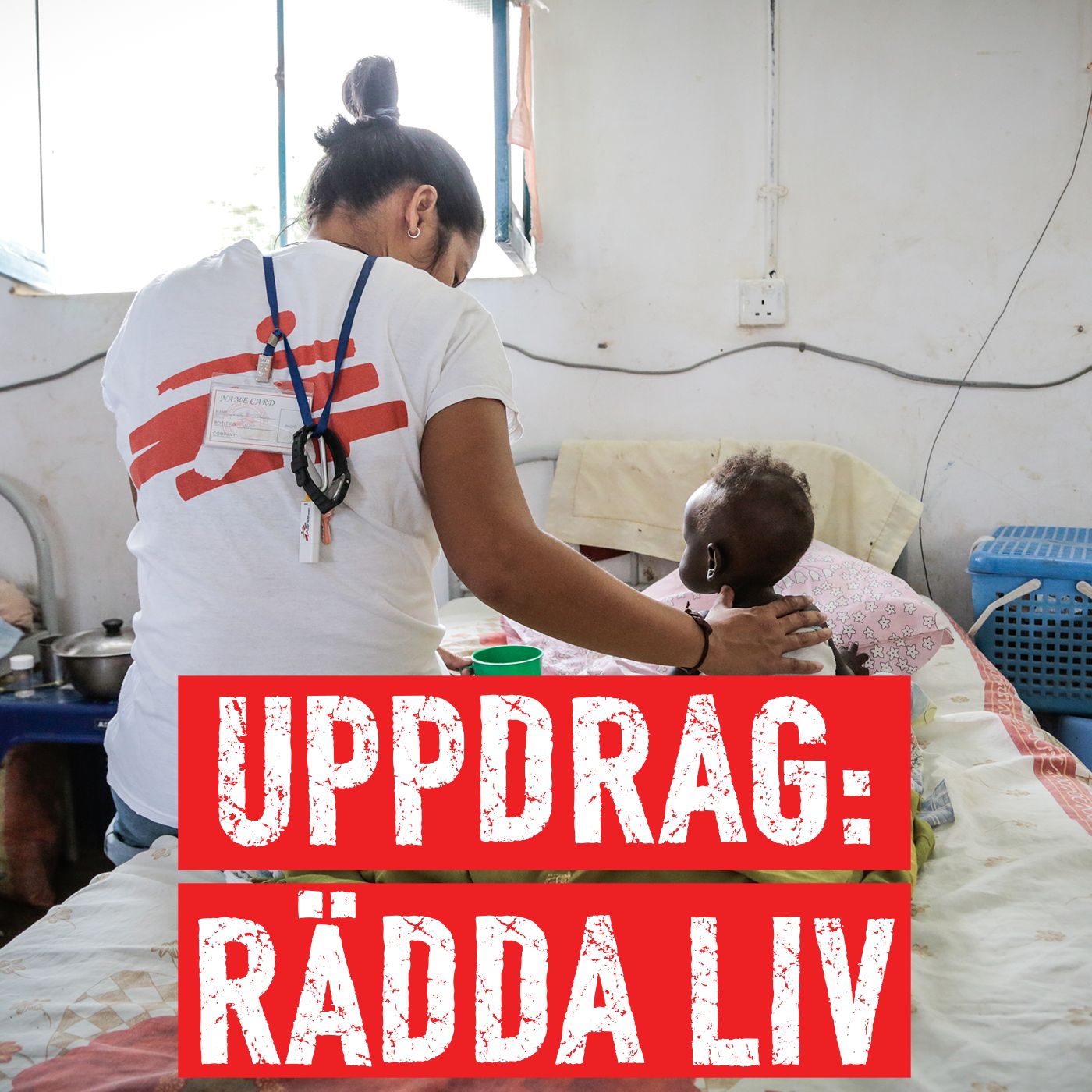 Uppdrag: Rädda Liv - Läkare Utan Gränser