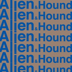 Alien & Hound