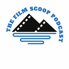 The Film Scoop Podcast