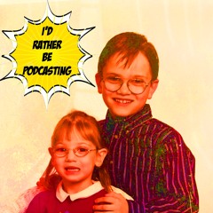 I'd Rather Be Podcasting