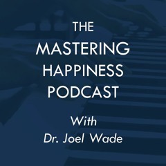 The Mastering Happiness Podcast