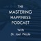 The Mastering Happiness Podcast