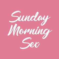 Sunday Morning Sex