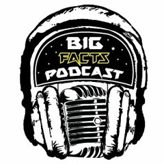 Big Facts Podcast