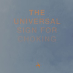 The Universal Sign For Choking