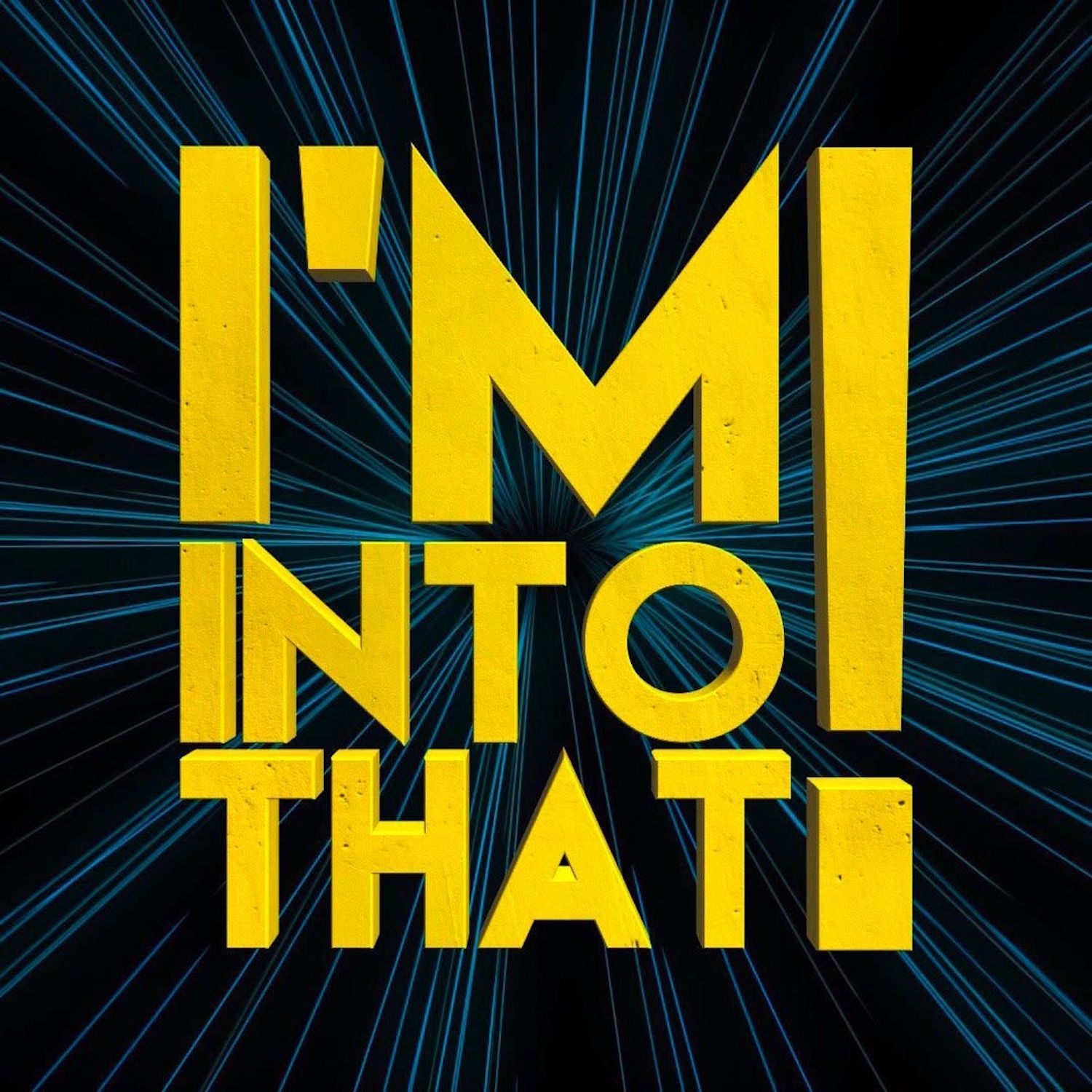 I'm Into That!