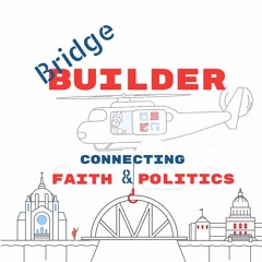 Bridge Builder: Catholic Faith and Politics