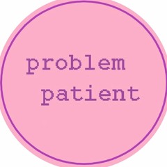 Problem Patient