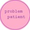 Problem Patient