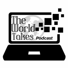 The World Takes Podcast
