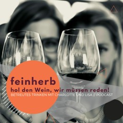 feinherb - hol den Wein, wir müssen reden!