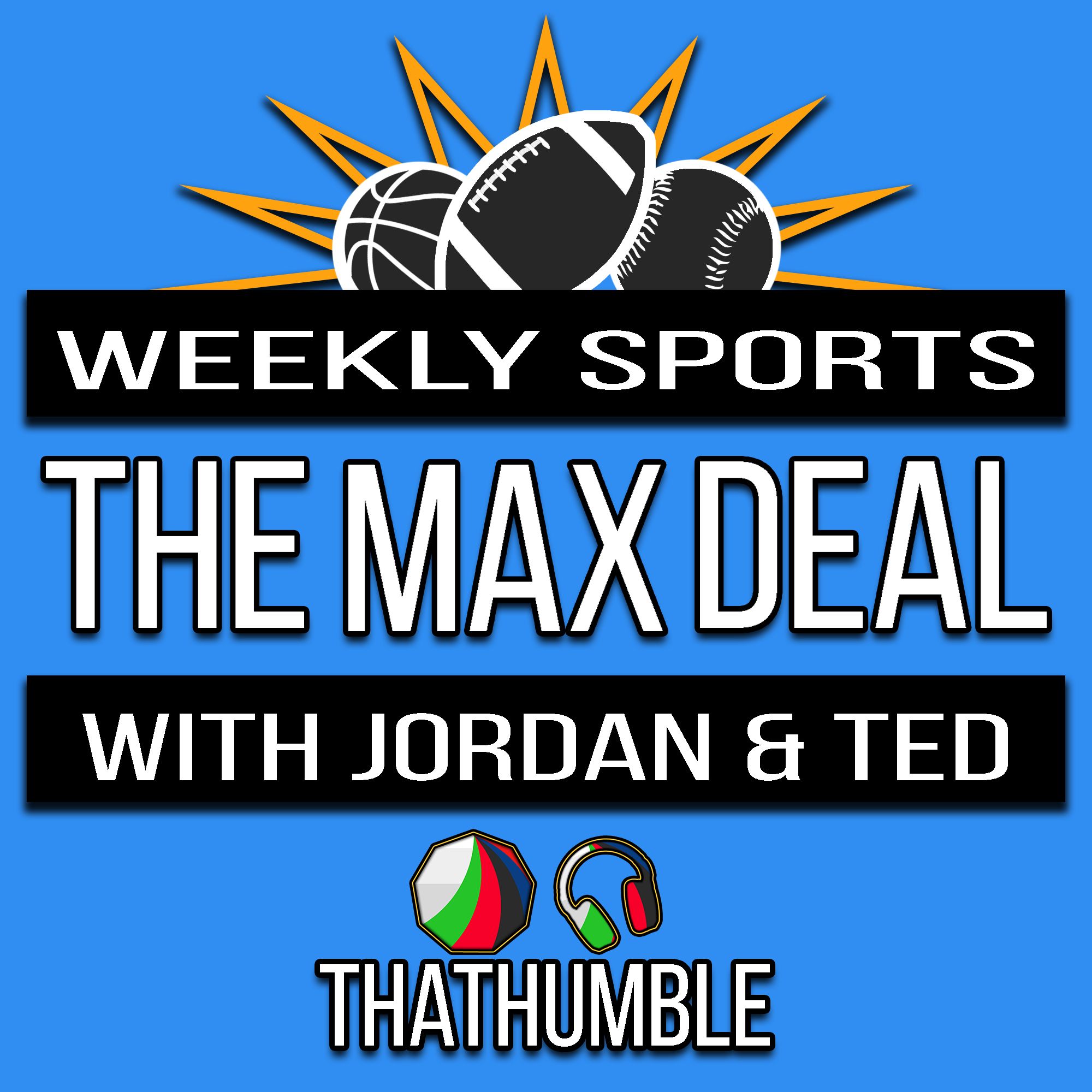The Max Deal - Weekly Sports Podcast