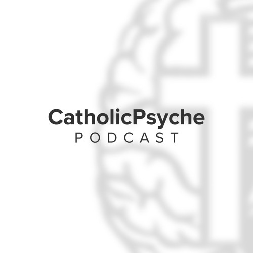 Getting Past the Past - Catholic Psyche Podcast #24