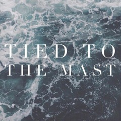 Tied To The Mast