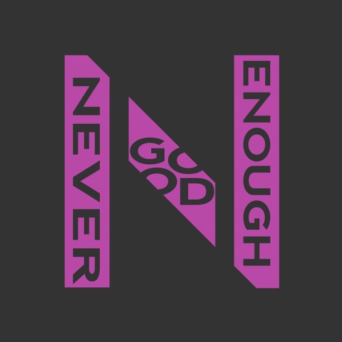 Never Good Enough’s avatar