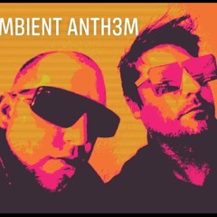 Ambient Anthem