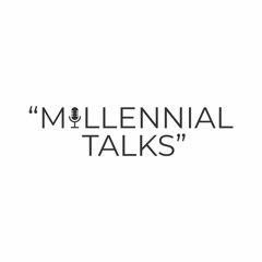Millennial Talks